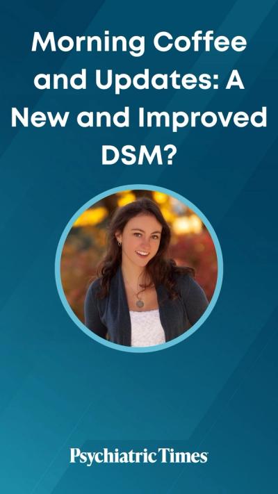Morning Coffee and Updates: A New and Improved DSM?