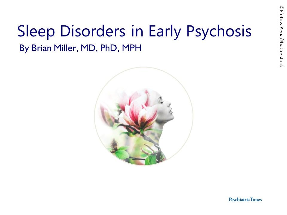 Sleep Disorders in Early Psychosis: New Research