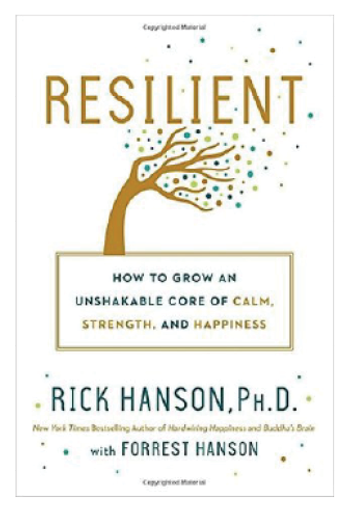 Resilient: How to Grow an Unshakable Core of Calm, Strength, and Happiness