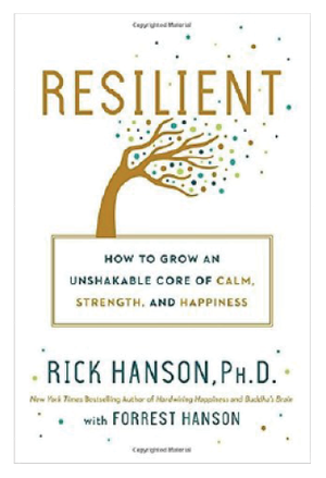 Resilient: How to Grow an Unshakable Core of Calm, Strength, and Happiness