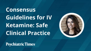 Consensus Guidelines for IV Ketamine: Safe Clinical Practice