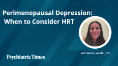 Perimenopausal Depression May Signal a Hormonal Component: When to Consider HRT