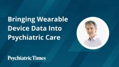 Bringing Wearable Device Data Into Psychiatric Care