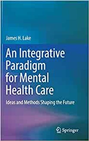 An Integrative Paradigm for Mental Health Care: Ideas and Methods Shaping the Future