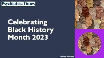 In honor of Black History Month, Psychiatric Times™ highlights the contributions of Black clinicians to the field of psychiatry, as well as issues that continue to impact this underrepresented community.