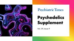 In Case You Missed It: Psychiatric Times Psychedelics Supplement