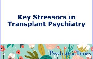Key Stressors in Transplant Psychiatry
