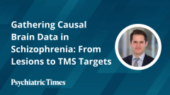 Gathering Causal Brain Data in Schizophrenia: From Lesions to TMS Targets