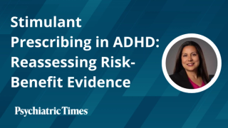 Stimulant Prescribing in ADHD: Reassessing Risk-Benefit Evidence