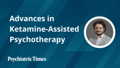 Advances in Ketamine-Assisted Psychotherapy