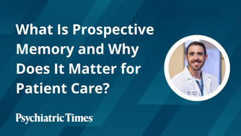 What Is Prospective Memory and Why Does It Matter for Patient Care?