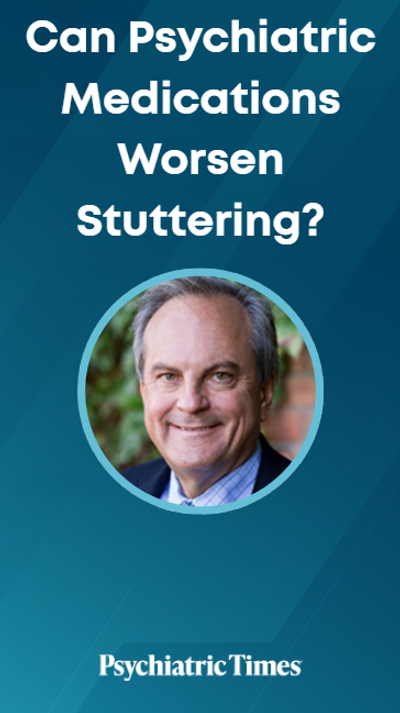 Can Psychiatric Medications Worsen Stuttering? 