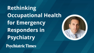 Rethinking Occupational Health for Emergency Responders in Psychiatry