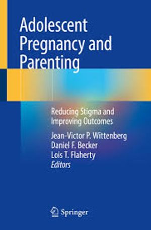 Adolescent Pregnancy and Parenting: Reducing Stigma and Improving Outcomes