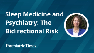 Sleep Medicine and Psychiatry: The Bidirectional Risk