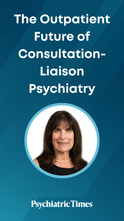 The Outpatient Future of Consultation-Liaison Psychiatry