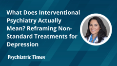 What Does Interventional Psychiatry Actually Mean? Reframing Non-Standard Treatments for Depression