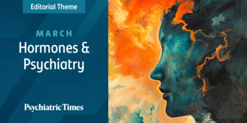 March Theme: Hormones & Psychiatry