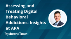 Assessing and Treating Digital Behavioral Addictions: Insights at APA