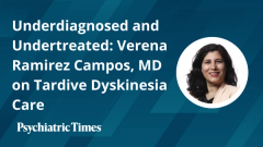 Underdiagnosed and Undertreated: Verena Ramirez Campos, MD, on Tardive Dyskinesia Care