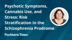 Risk Stratification in the Schizophrenia Prodrome: Psychotic Symptoms, Cannabis Use, and Stress