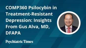 COMP360 Psilocybin in Treatment-Resistant Depression: Insights From Gus Alva, MD, DFAPA