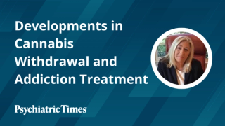 Developments in Cannabis Withdrawal and Addiction Treatment