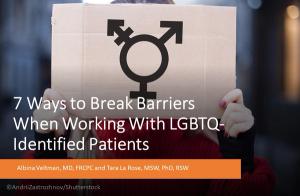 7 Ways to Break Barriers When Working With LGBTQ-Identified Patients