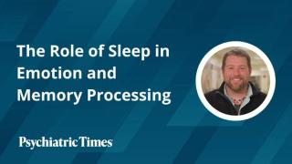 The Role of Sleep in Emotion and Memory Processing