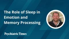 The Role of Sleep in Emotion and Memory Processing