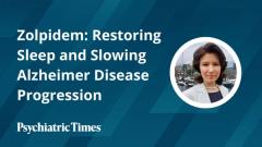 Zolpidem: Restoring Sleep and Slowing Alzheimer Disease Progression