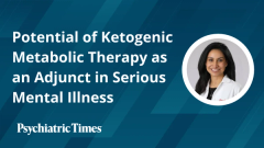 Potential of Ketogenic Metabolic Therapy as an Adjunct in Serious Mental Illness