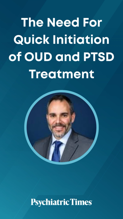 The Need For Quick Initiation of OUD and PTSD Treatment