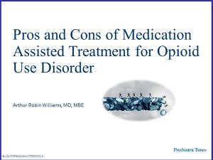 Pros and Cons of Medication-Assisted Treatment for Opioid Use Disorder