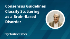New Consensus Guidelines Classify Stuttering as a Brain-Based Disorder