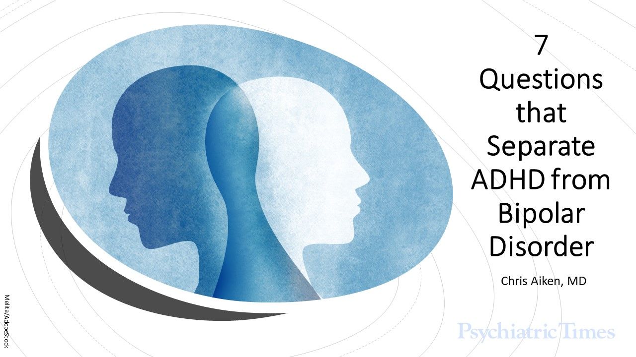 7 Questions That Separate ADHD From Bipolar Disorder