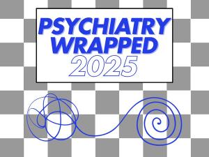 Psychiatry Wrapped 2025: Year in Review