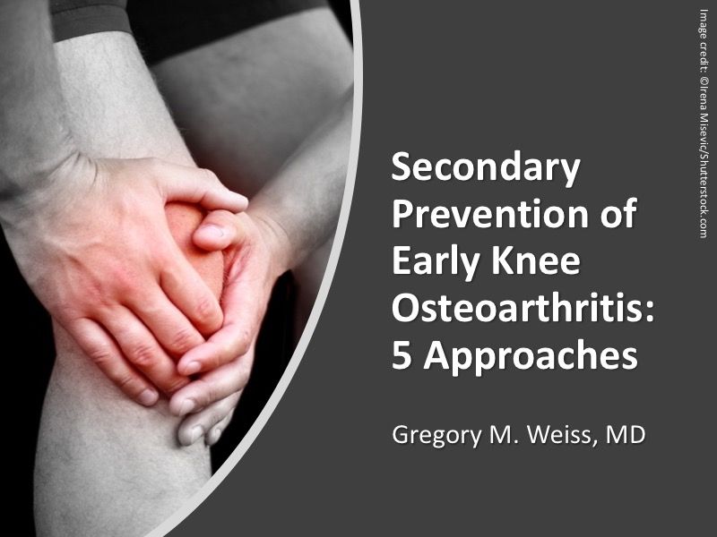Secondary Prevention of Early Knee Osteoarthritis 5 Approaches