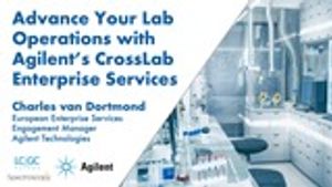 Advance Your Lab Operations with Agilent's CrossLab Enterprise Services