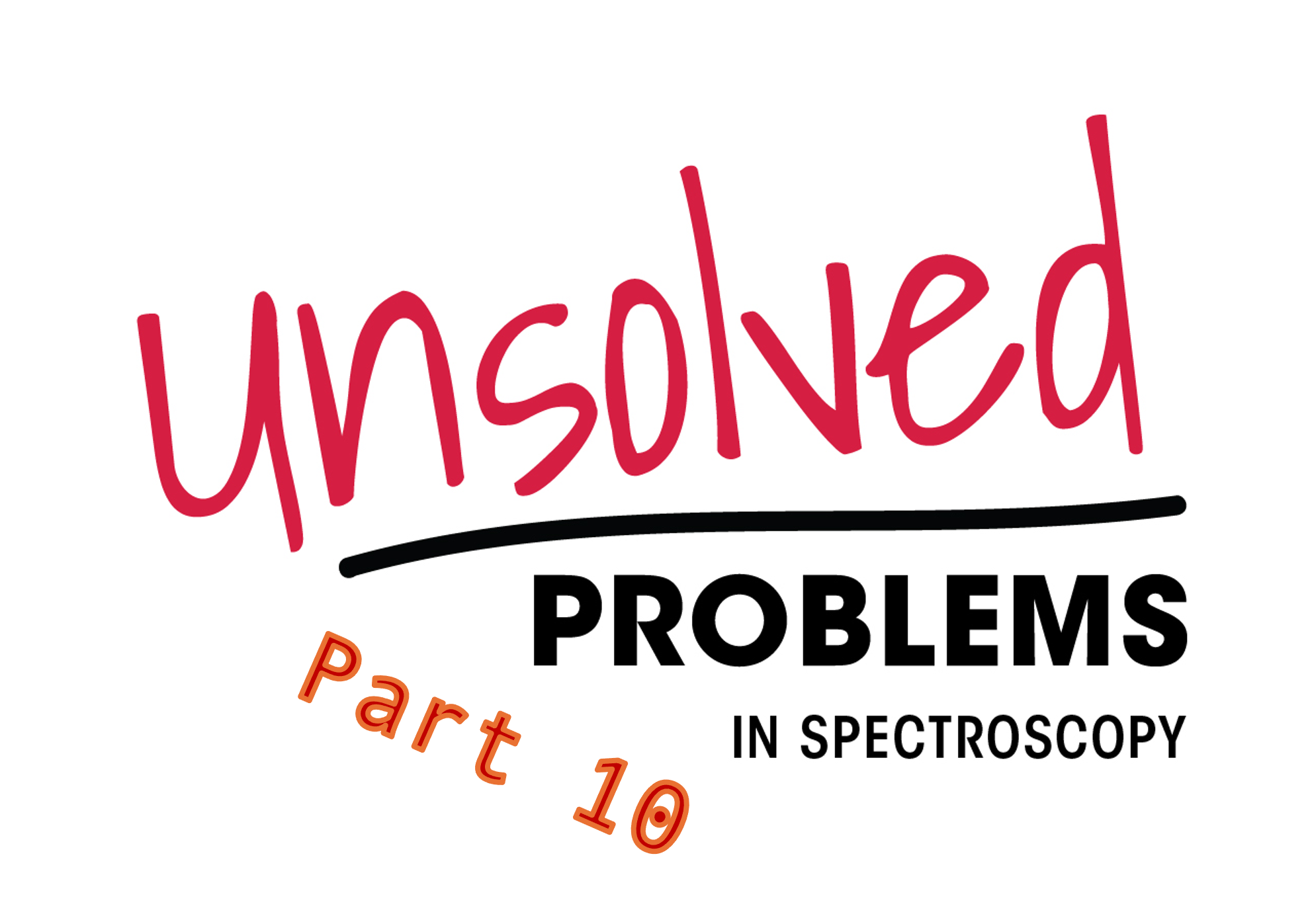Unsolved Problems in Spectroscopy - Part 10