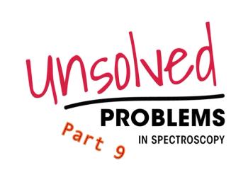 Unsolved Problems in Spectroscopy - Part 9