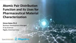Atomic Pair Distribution Function and its Uses for Pharmaceutical Material Characterization with Simon Bates, Ph.D.