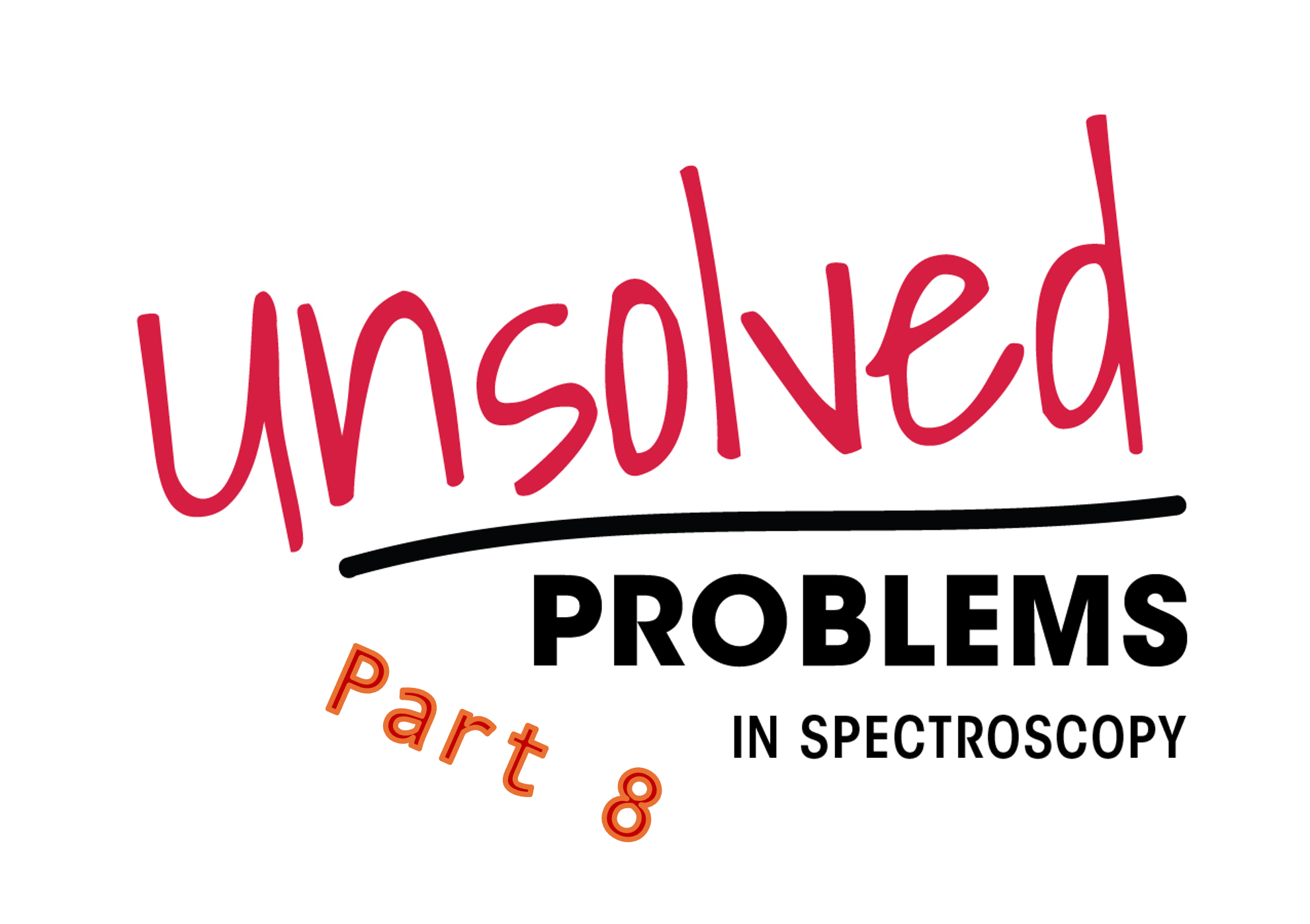 Unsolved Problems in Spectroscopy - Part 8