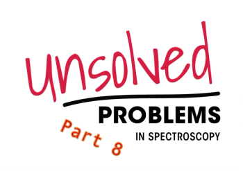 Unsolved Problems in Spectroscopy - Part 8