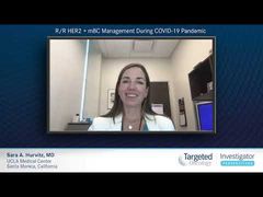 EP. 4 R/R HER2+ mBC Management During COVID-19 Pandemic