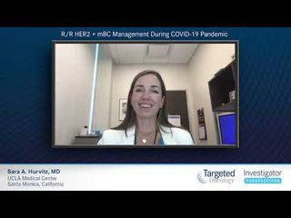 R/R HER2+ mBC Management During COVID-19 Pandemic