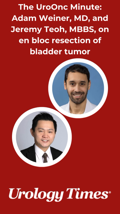 The UroOnc Minute: Adam Weiner, MD, and Jeremy Teoh, MBBS, on en bloc resection of bladder tumor