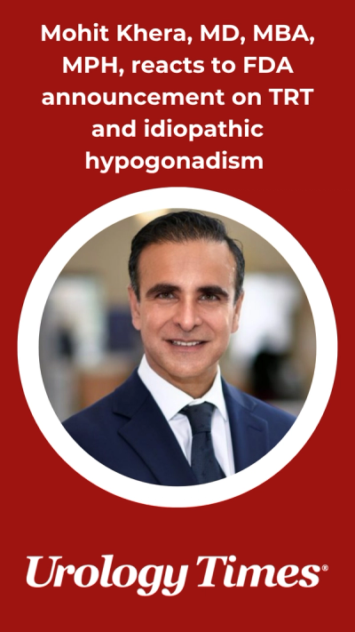 Mohit Khera, MD, MBA, MPH, reacts to FDA announcement on TRT and idiopathic hypogonadism 