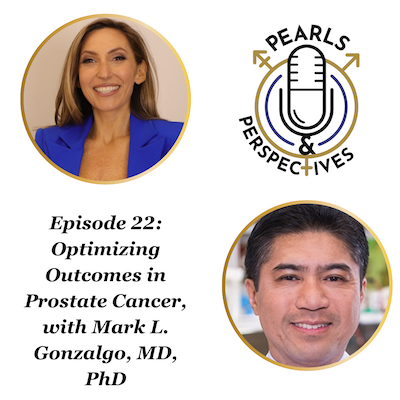 Pearls & Perspectives: Optimizing Outcomes in Prostate Cancer, with Mark L. Gonzalgo, MD, PhD