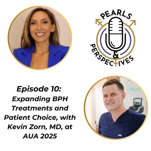 Pearls & Perspectives: Expanding BPH care & patient choice, with Kevin Zorn, MD, at AUA 25